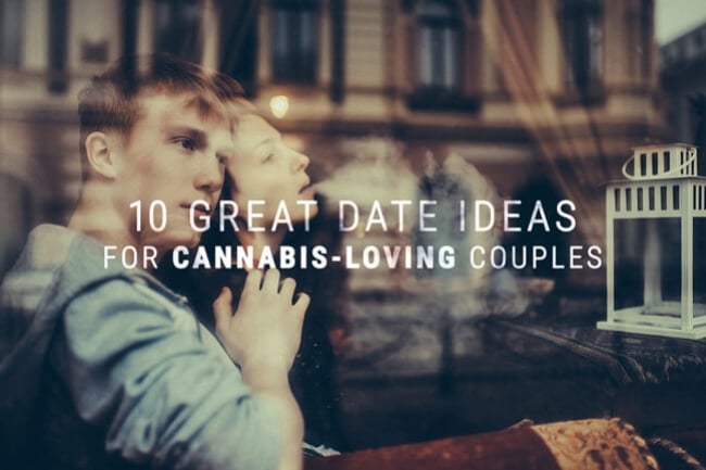 10 Great Date Ideas For Cannabis-Loving Couples